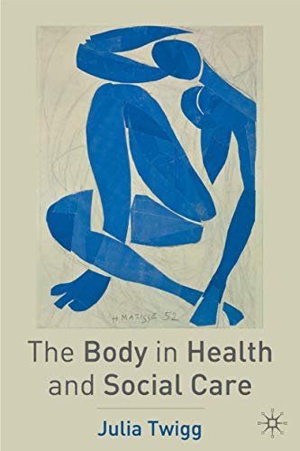 The Body in Health and Social Care (9780333776193) by Twigg, Julia