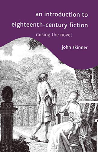 An Introduction to Eighteenth-Century Fiction: Raising the Novel (9780333776254) by Skinner, John