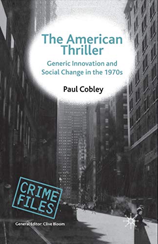 Imagen de archivo de The American Thriller : Generic Innovation and Social Change in the 1970s a la venta por Better World Books Ltd