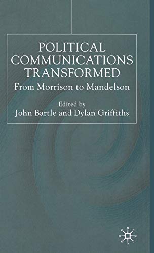 Stock image for Political Communications Transformed From Morrison to Mandelson for sale by Michener & Rutledge Booksellers, Inc.
