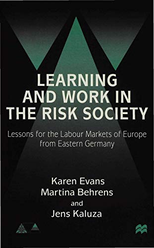 Beispielbild fr Learning and Work in the Risk Society : Lessons for the Labour Markets of Europe from Eastern Germany zum Verkauf von PsychoBabel & Skoob Books