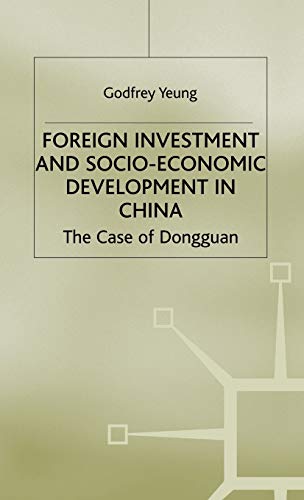 Foreign Investment and Socio-Economic Development: The Case of Dongguan (Studies on the Chinese E...