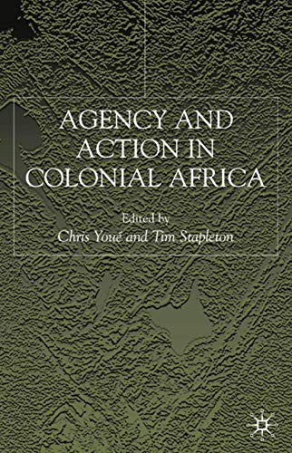 Imagen de archivo de Agency and Action in Colonial Africa: Essays for John E. Flint a la venta por THE SAINT BOOKSTORE
