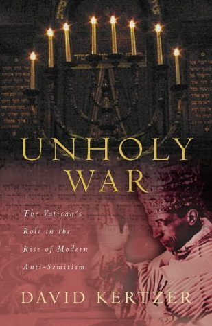 Beispielbild fr Unholy War: The Vatican's Role in the Rise of Modern Anti-Semitism zum Verkauf von WorldofBooks