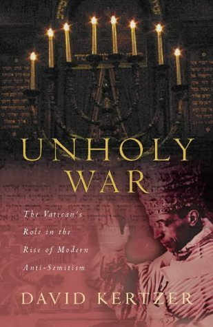 Stock image for Unholy War: The Vatican's Role in the Rise of Modern Anti-Semitism for sale by WorldofBooks
