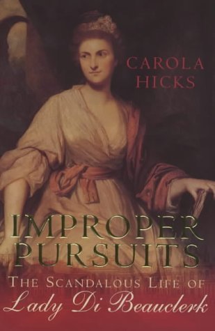 Imagen de archivo de Improper Pursuits: The Scandalous Life of Lady Di Beauclerk a la venta por Reuseabook
