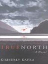 Stock image for True North Kafka, Kimberly for sale by Re-Read Ltd
