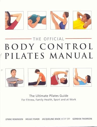 Beispielbild fr The Official Body Control Pilates Manual: The Ultimate Pilates Guide for Fitness, Health, Sport and at Work zum Verkauf von AwesomeBooks