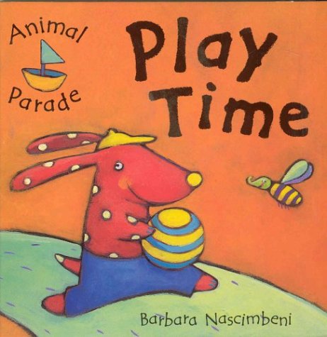 Play Time (Animal Parade) (9780333782972) by Barbara Nascimbeni