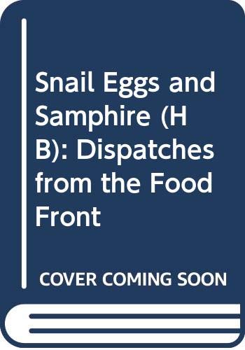 9780333783061: Snail Eggs and Samphire (HB): Dispatches from the Food Front