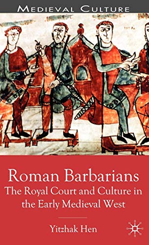 Stock image for Roman Barbarians: The Royal Court and Culture in the Early Medieval West (Medieval Culture and Society) for sale by Barney's books