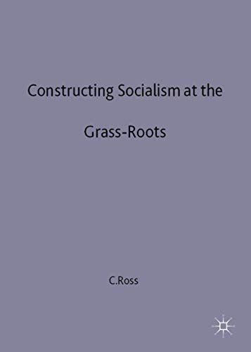 Stock image for Constructing Socialism at the Grass-Roots: The Transformation of East Germany, 1945-65 for sale by Phatpocket Limited