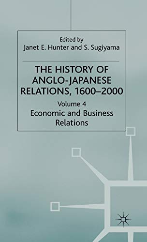 Beispielbild fr The History of Anglo-Japanese Relations 1600-2000: Economic and Business Relations (Volume 4) zum Verkauf von Anybook.com