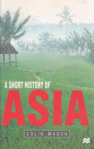 Imagen de archivo de A Short History of Asia: Stone Age to 2000 AD a la venta por AwesomeBooks