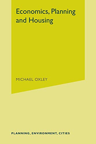 Economics, Planning and Housing (Planning, Environment, Cities, 3) (9780333792452) by Oxley, Michael