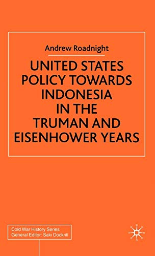Stock image for United States Policy Towards Indonesia in the Truman and Eisenhower Years (Cold War History) for sale by Anybook.com