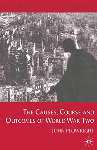 Beispielbild fr Causes, Course and Outcomes of World War Two (Histories and Controversies, 1) zum Verkauf von HPB-Emerald