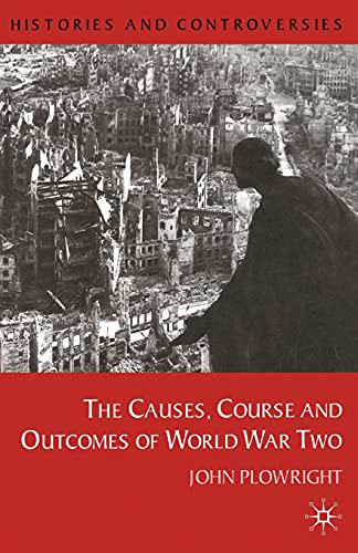 Imagen de archivo de Causes, Course and Outcomes of World War Two (Histories and Controversies, 1) a la venta por HPB-Emerald