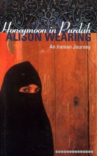 Stock image for Honeymoon in Purdah: An Iranian Journey for sale by WorldofBooks