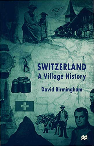 Stock image for SWITZERLAND: A VILLAGE HISTORY for sale by Stephen Dadd