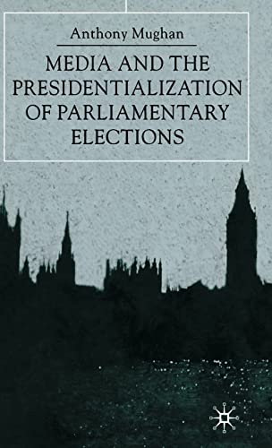 Beispielbild fr Media and the Presidentialization of Parliamentary Elections (American History in Depth) zum Verkauf von Reuseabook