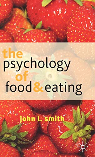The Psychology of Food and Eating: A Fresh Approach to Theory and Method (9780333800201) by John L. Smith