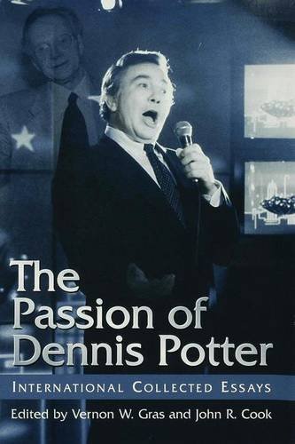 Stock image for The Passion of Dennis Potter: International Collected Essays for sale by WorldofBooks