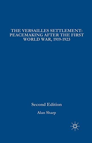 Beispielbild fr Versailles Settlement : Peacemaking after the First World War, 1919-1923 zum Verkauf von Better World Books