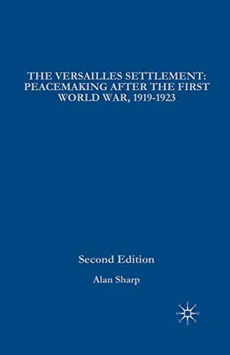 Stock image for The Versailles Settlement: Peacemaking After the First World War, 1919-1923 (The Making of the Twentieth Century) for sale by WorldofBooks