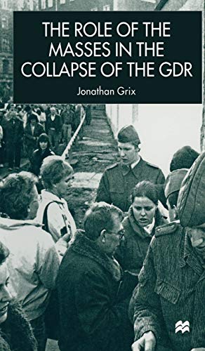 Imagen de archivo de The Role of the Masses in the Collapse of the GDR a la venta por THE SAINT BOOKSTORE