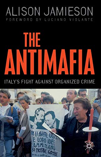 The Antimafia: Italy's Fight against Organized Crime - Jamieson, A.