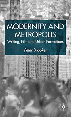 Modernity and Metropolis: Writing, Film and Urban Formations (9780333801680) by Brooker, P.