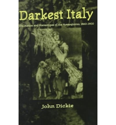 9780333802182: Darkest Italy: The Nation and Stereotypes of the Mezzogiorno, 1860-1900