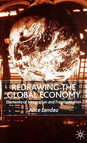 Stock image for Redrawing the Global Economy: Elements of Integration and Fragmentation for sale by Ergodebooks