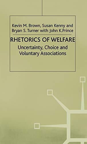 Rhetorics of Welfare: Uncertainty, Choice and Voluntary Associations (9780333803592) by Kevin M. Brown; Susan Kenny