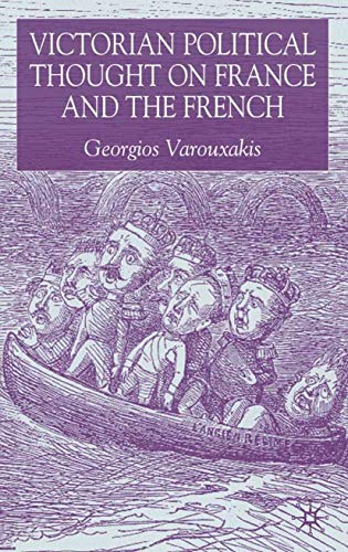 Victorian Political Thought on France and the French (9780333803899) by Varouxakis, G.