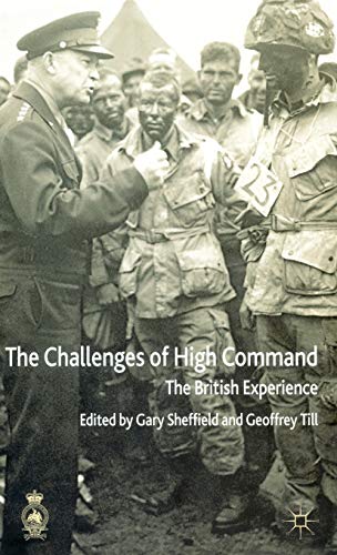 The Challenges of High Command: The British Experience (9780333804384) by Sheffield, G.; Till, G.