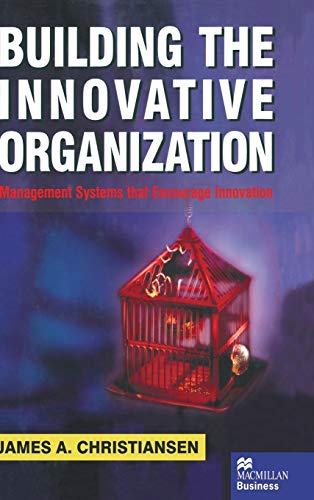 Beispielbild fr Building the Innovative Organization: Management Systems That Encourage Innovation zum Verkauf von medimops