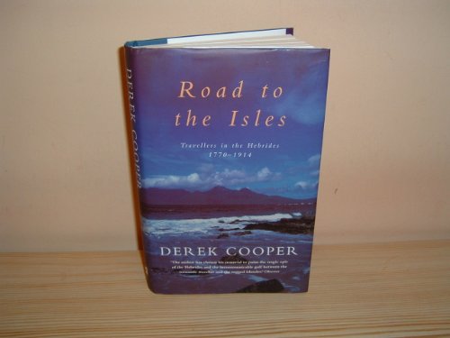 The Road to the Isles: Travellers in the Hebrides 1770 to