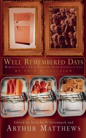 Beispielbild fr Well Remembered Days: Eoin O'Ceallaigh's Memoir of a Twentieth-Century Irish Catholic Life zum Verkauf von WorldofBooks