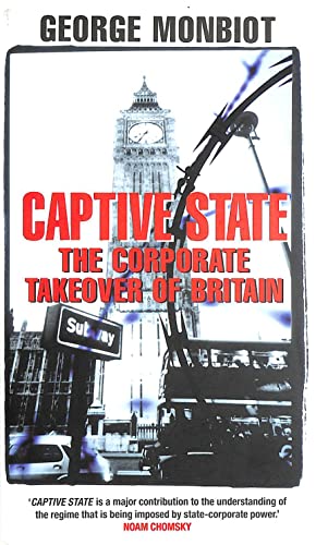 Beispielbild fr Captive State: The Corporate Takeover of Britain zum Verkauf von AwesomeBooks