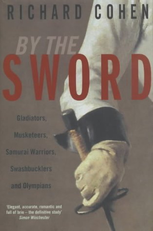 By the Sword: Gladiators, Musketeers, Duelists, S: A History of Gladiators, Musketeers, Duelists,...