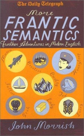 More Frantic Semantics: Further Adventures in Modern English (9780333903919) by Morrish, John