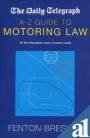 Imagen de archivo de The "Daily Telegraph" A-Z Guide to Motoring Law a la venta por Reuseabook