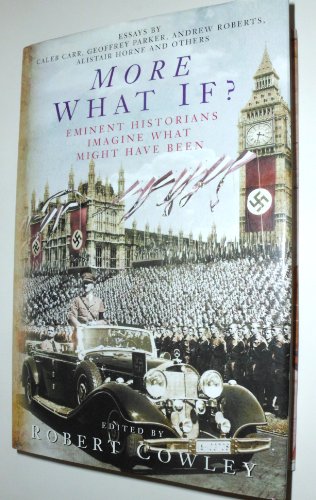 Stock image for More What If? : Eminent Historians Imagine What Might Have Been for sale by Better World Books