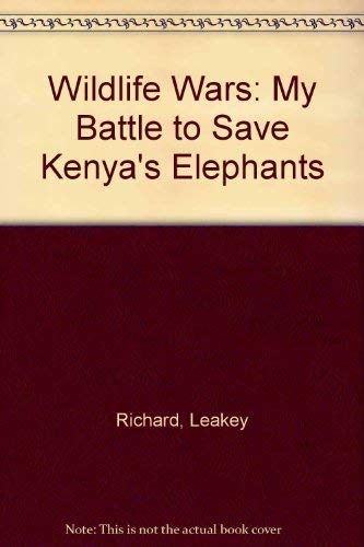 Stock image for Wildlife Wars. My Battle to Save Kenya's Elephants. for sale by Glacier Books