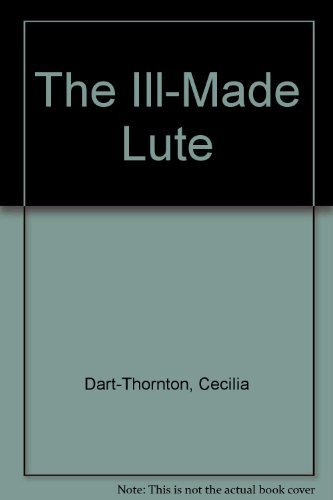 The Ill-Made Lute (9780333907542) by Cecilia Dart-Thornton