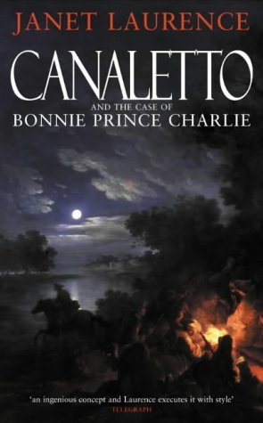 Canaletto and the Case of Bonnie Prince Charlie (9780333907689) by Laurence, Janet