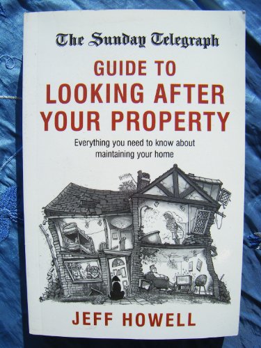 Beispielbild fr The Sunday Telegraph Guide to Looking After Your Property: Everything You Need to Know About Maintaining Your Home zum Verkauf von AwesomeBooks