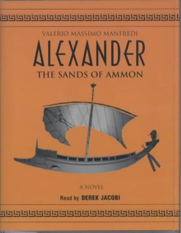 Alexander: the Sands of Ammon: the Sands of Amon: 2 X Spoken Word Cassettes, Approx 3 Hours (Alexander, 2) (9780333908860) by Manfredi, Valerio M